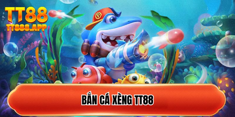 ban-ca-xeng-tt88