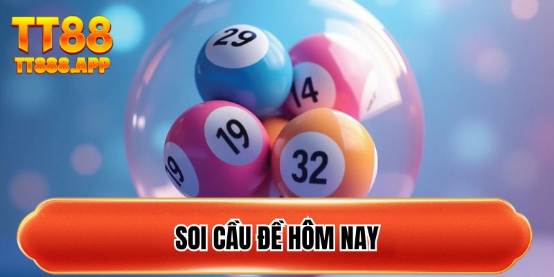 soi-cau-de-hom-nay